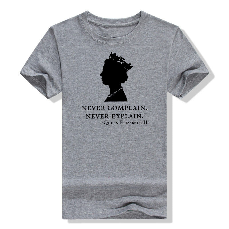 Never Complain Never Explain Queen II - Elizabeth England T-Shirt Aesthetic Clothes Sayings Quote Graphic Tee Tops Remember Gift