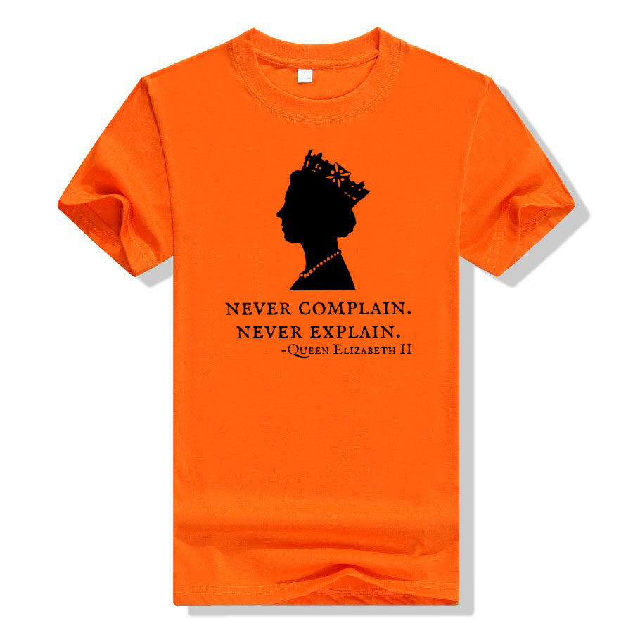 Never Complain Never Explain Queen II - Elizabeth England T-Shirt Aesthetic Clothes Sayings Quote Graphic Tee Tops Remember Gift